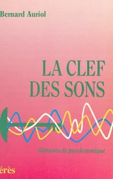 La clef des sons : éléments de psychosonique