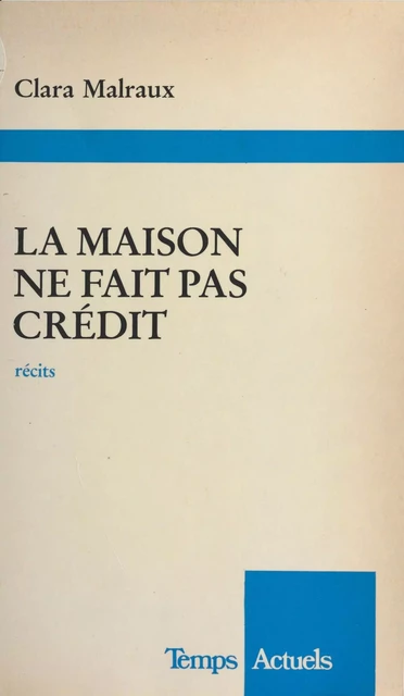 La maison ne fait pas crédit - Clara Malraux - FeniXX réédition numérique