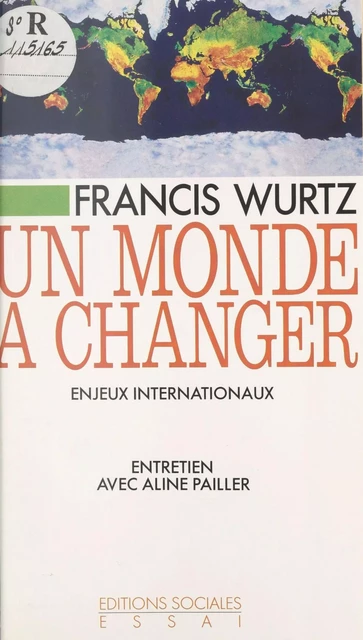 Un monde à changer : enjeux internationaux - Francis Wurtz, Aline Pailler - FeniXX réédition numérique