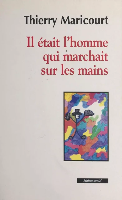 Il était l'homme qui marchait sur les mains - Thierry Maricourt - FeniXX réédition numérique