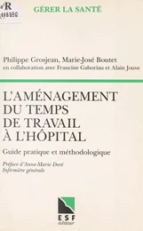 L'aménagement du temps de travail à l'hôpital : guide pratique et méthodologique