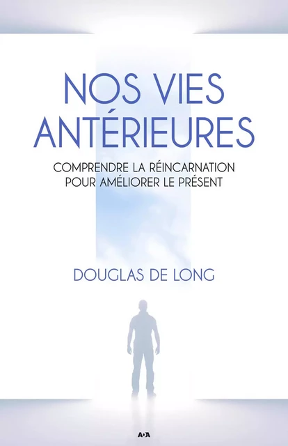 Nos vies antérieures - Douglas De Long - Éditions AdA