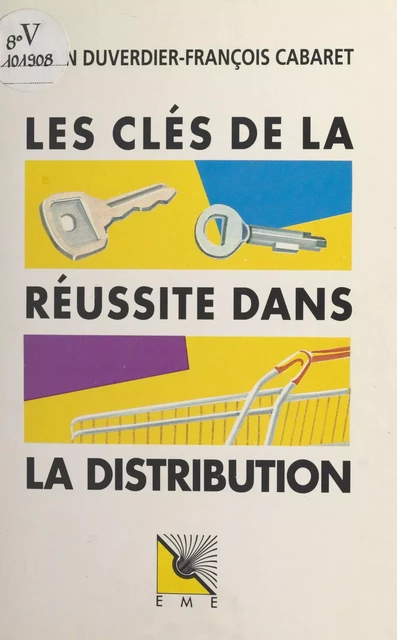 Les clés de la réussite dans la distribution - Alain Duverdier, François Cabaret - FeniXX réédition numérique