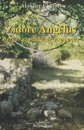 Zidore Angélus : berger et mage de Provence