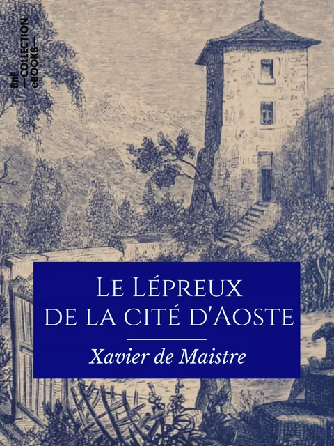 Le Lépreux de la cité d'Aoste - Xavier De Maistre - BnF collection ebooks