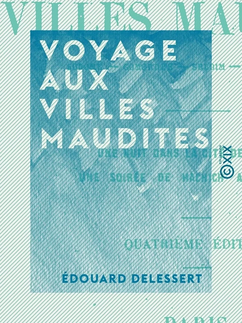 Voyage aux villes maudites - Édouard Delessert - Collection XIX