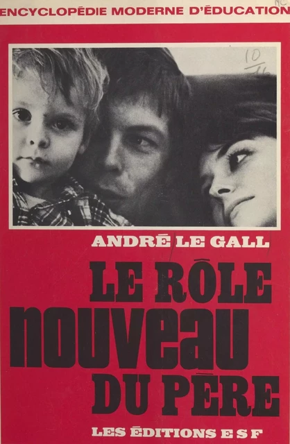 Le rôle nouveau du père - André Le Gall - FeniXX réédition numérique