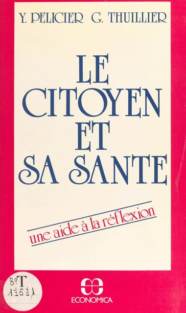 Le citoyen et sa santé - Yves Pélicier, Guy Thuillier - FeniXX réédition numérique