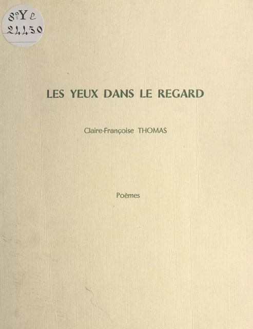 Les yeux dans le regard - Claire-Françoise Thomas - FeniXX réédition numérique