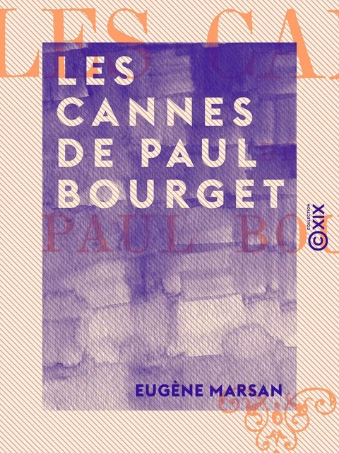 Les Cannes de Paul Bourget - Eugène Marsan - Collection XIX