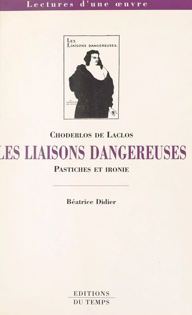 Choderlos de Laclos, «Les liaisons dangereuses» : pastiches et ironie - Béatrice Didier - FeniXX réédition numérique