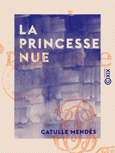 La Princesse nue - Catulle Mendès - Collection XIX