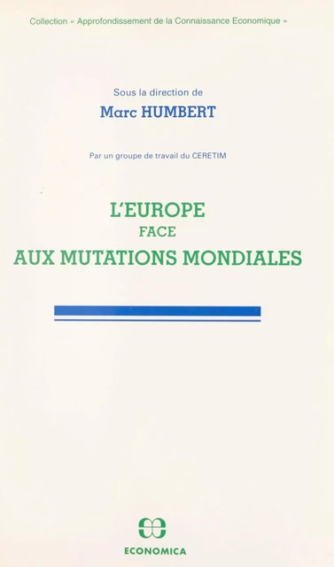 L'Europe face aux mutations mondiales -  Centre d'études et de recherches sur l'entreprise, la technologie, les institutions et la mondialisation - FeniXX réédition numérique