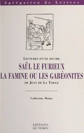 Saül le Furieux, la famine ou Les Gabéonites de Jean de La Taille