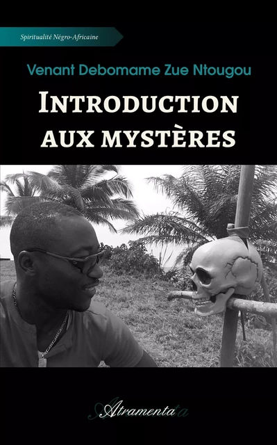 Introduction aux mystères - Venant Debomame Zue Ntougou - Atramenta