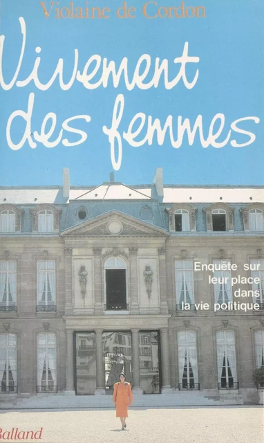 Vivement des femmes : enquête sur leur place dans la vie politique - Violaine de Cordon - FeniXX réédition numérique