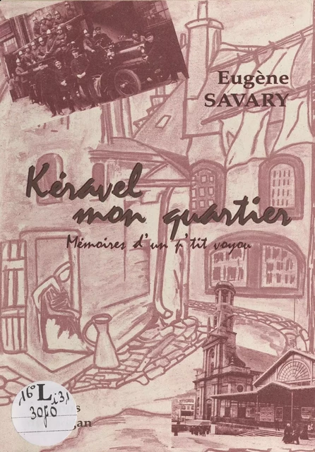 Keravel mon quartier : mémoires d'un p'tit voyou - Eugène Savary - FeniXX réédition numérique