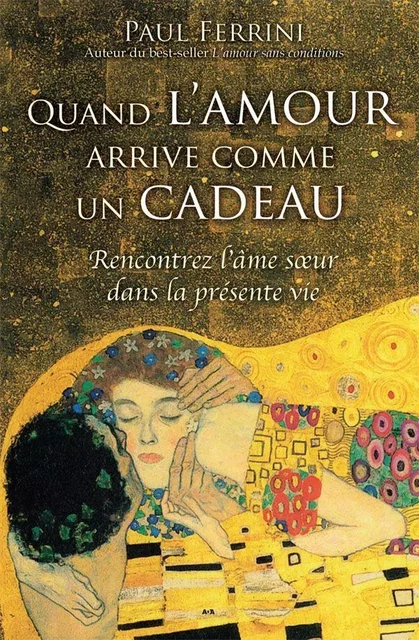 Quand l'amour arrive comme un cadeau - Paul Ferrini - Éditions AdA