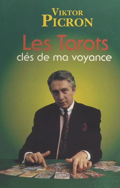 Les tarots, clés de ma voyance - Viktor Picron - FeniXX réédition numérique