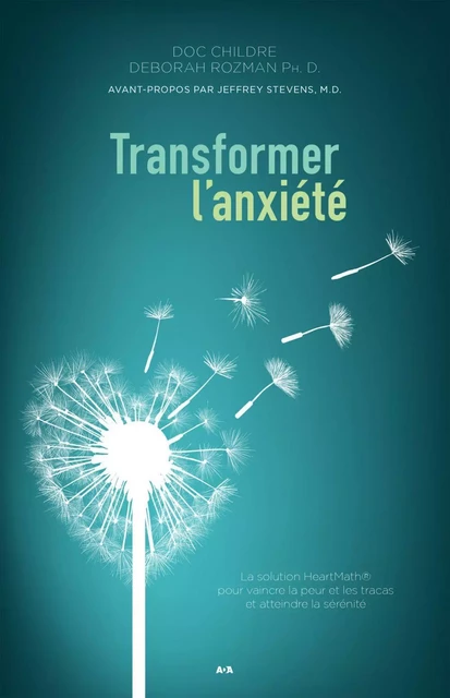 Transformer l'anxiété - Deborah Rozman, Doc Childre - Éditions AdA