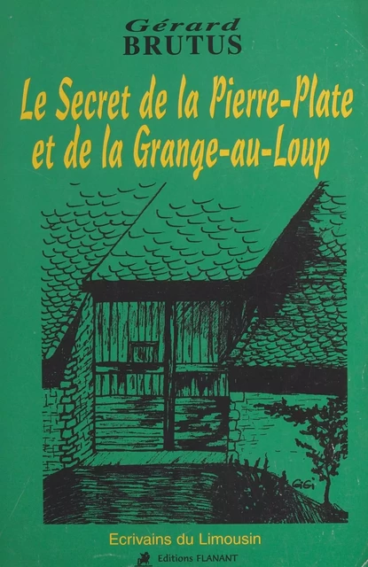 Le secret de la Pierre-Plate et de la Grange-au-Loup - Gérard Brutus - FeniXX réédition numérique