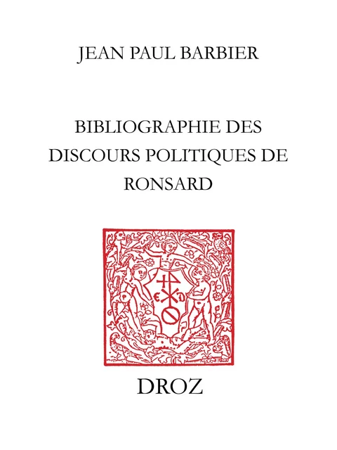 Bibliographie des discours politiques de Ronsard - Jean Paul Barbier - Librairie Droz