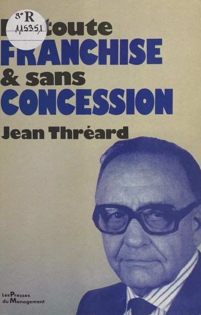 En toute franchise et sans concession - Jean Thréard - FeniXX réédition numérique