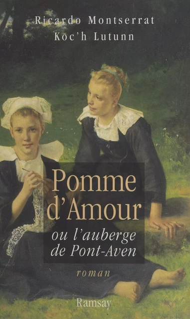 Pomme d'amour ou L'auberge de Pont-Aven -  Koc'h lutunn, Ricardo Montserrat - FeniXX réédition numérique