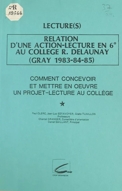 Lecture(s) : relation d'une action-lecture en 6e au collège R. Delaunay - Paul Clerc, Jean-Luc Estavoyer, Gisèle Thaillon - FeniXX réédition numérique