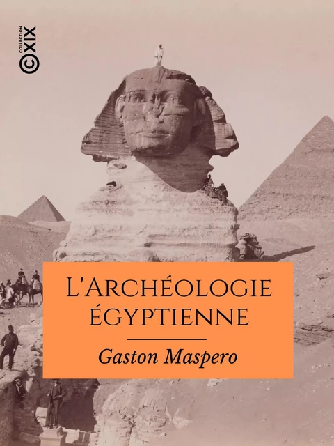 L'Archéologie égyptienne - Gaston Maspero - Collection XIX