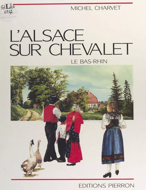 L'Alsace sur chevalet : le Bas-Rhin - Michel Charvet - FeniXX réédition numérique