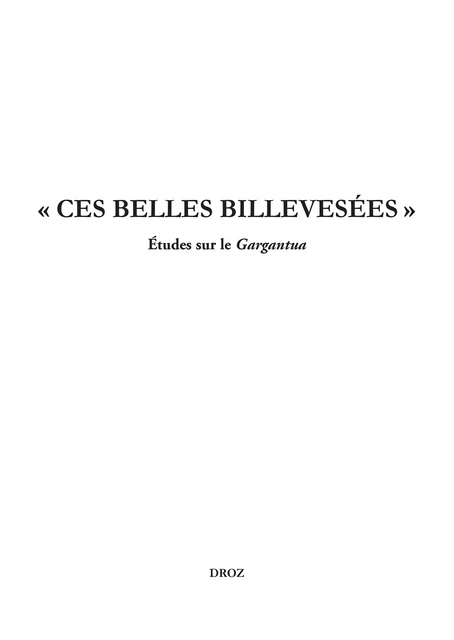 Ces belles billevesées. Etudes sur le Gargantua -  - Librairie Droz