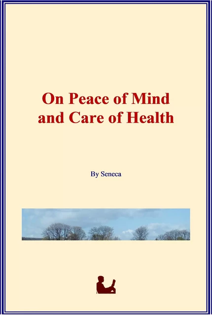 On Peace of Mind and Care of Health -  Seneca - LM Publishers