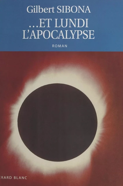 Et lundi, l'Apocalypse - Gilbert Sibona - FeniXX réédition numérique