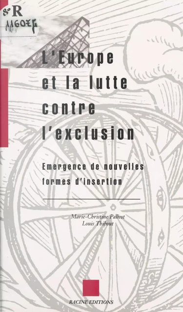 L'Europe et la lutte contre l'exclusion : émergence de nouvelles formes d'insertion - Marie-Christine Palicot, Louis Thibout - FeniXX réédition numérique