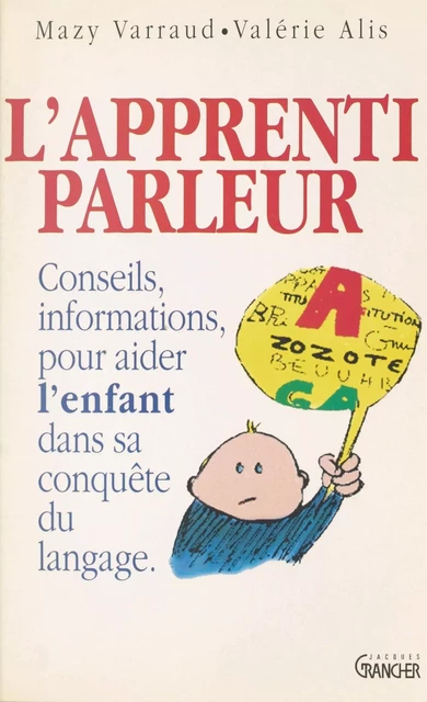 L'apprenti parleur : conseils et informations pour aider l'enfant dans sa conquête du langage - Mazy Varraud, Valérie Alis - FeniXX réédition numérique