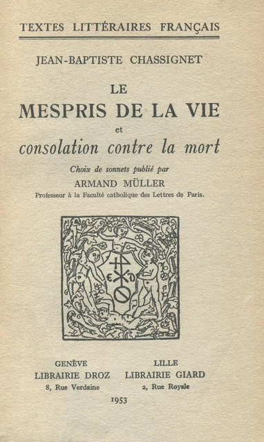 Le Mespris de la Vie et Consolation contre la Mort - Jean-Baptiste Chassignet - Librairie Droz