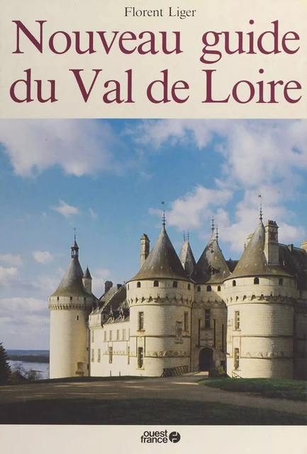 Nouveau guide du Val de Loire - Serge Chassagne - FeniXX réédition numérique