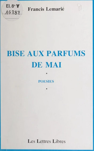 Bise aux parfums de mai - Francis Lemarié - FeniXX réédition numérique