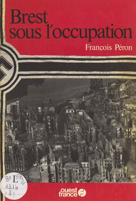 Brest sous l'Occupation - François Péron - FeniXX réédition numérique