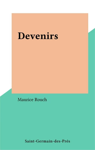 Devenirs - Maurice Rouch - FeniXX réédition numérique