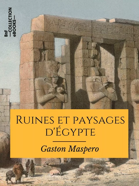 Ruines et paysages d'Égypte - Gaston Maspero - BnF collection ebooks