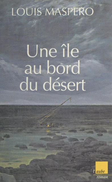 Une île au bord du désert - Louis Maspero - FeniXX réédition numérique