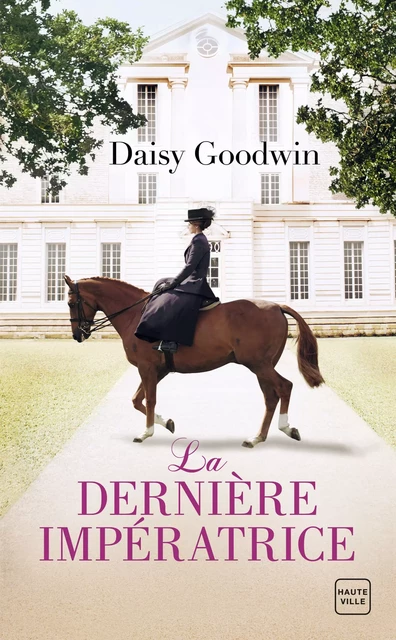 La Dernière Impératrice - Daisy Goodwin - Hauteville