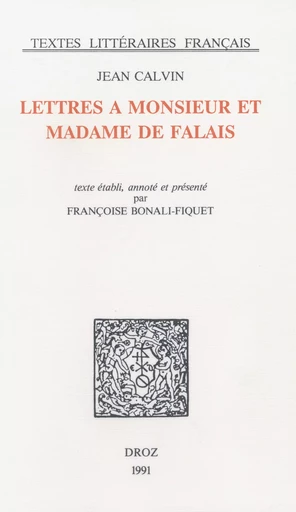 Lettres à Monsieur et Madame de Falai - Jean Calvin, Françoise Bonali-Fiquet - Librairie Droz