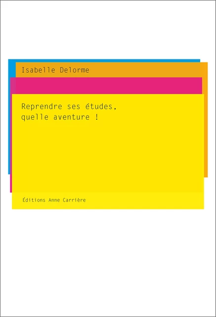 Reprendre ses études, quelle aventure - Isabelle Delorme - Éditions Anne Carrière