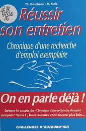 Chronique d'une recherche d'emploi exemplaire (2). Réussir son entretien