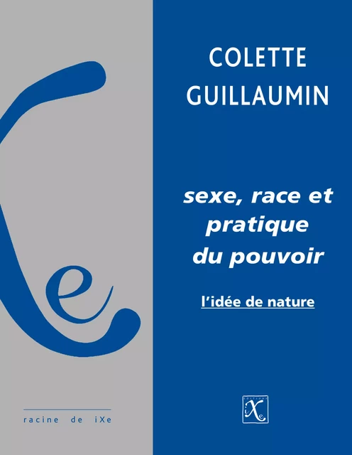 Sexe, race et pratique du pouvoir - Colette Guillaumin - Les Éditions iXe