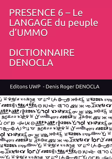 PRESENCE 6 – Le LANGAGE du peuple d’UMMO DICTIONNAIRE DENOCLA - Denis Roger DENOCLA - UMMO WORLD publishing