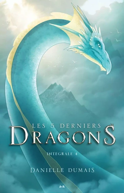 Les 5 derniers dragons - Intégrale 4 (Tome 7 et 8) - Danielle Dumais - Éditions AdA